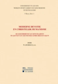 Moderne devotie en Christelijk humanisme : de geschiedenis van Sint-Maarten te Leuven van 1433 tot het einde der XVIe eeuw