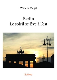 Willem Meijst - Berlin - Le soleil se lève à l'est.