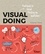 Visual Doing. Pratiquez le visual thinking au quotidien