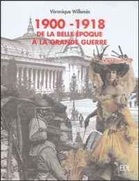 1900-1918 De la belle époque à la Grande Guerre