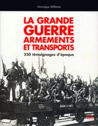 La Grande Guerre, armements et transports