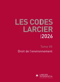Code Larcier - Tome VII - Droit de l'environnement - À jour au 1er mars 2026
