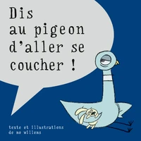 Dis au pigeon d'aller se coucher !