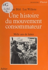 Willette Bihl - Histoire du mouvement consommateur mille ans de luttes (Une).