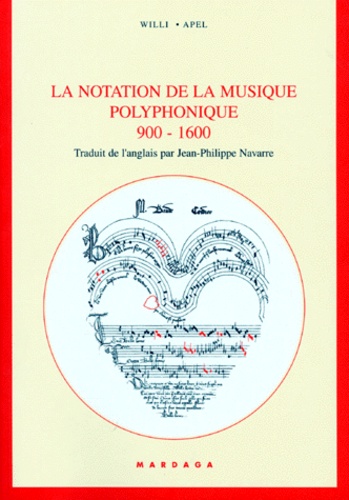 Willi Appel - La Notation De La Musique Polyphonique 900-1600.