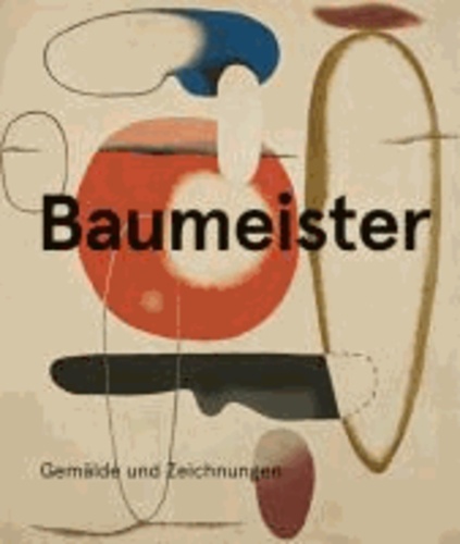 Willi Baumeister - Gemälde und Zeichnungen.