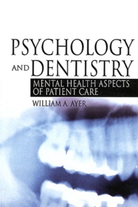 William A. Ayer - Psychology and Dentistry - Mental Health Aspects of Patient Care.