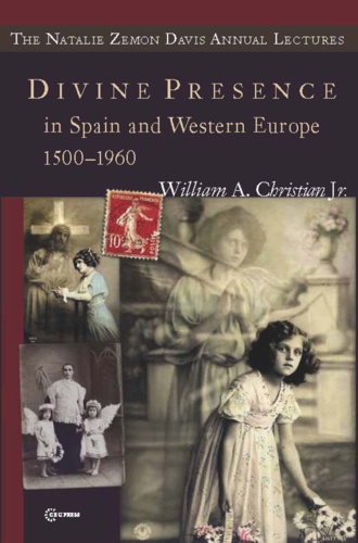 Divine Presence in Spain and Western Europe 1500-1960. Visions, Religious Images and Photographs