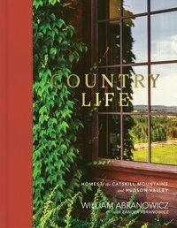 William Abranowicz - Country Life - Homes of the Catskill Mountains and Hudson Valley.