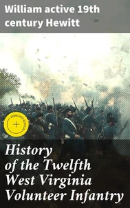 History of the Twelfth West Virginia Volunteer Infantry