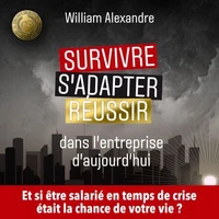 Survivre, s'adapter et réussir dans l'entreprise d'aujourd'hui