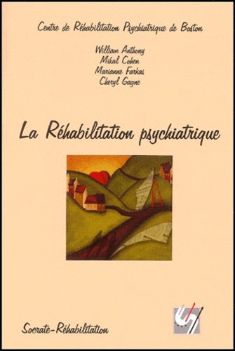 William Anthony et Mikal Cohen - La Réhabilitation psychiatrique.