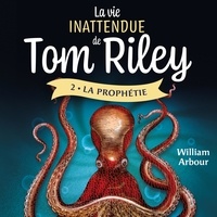 William Arbour et Joakim Lamoureux - La vie inattendue de Tom Riley - Tome 2 - La prophétie.
