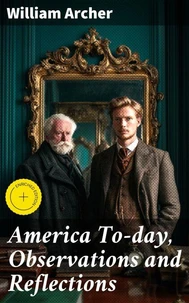 America To-day, Observations and Reflections