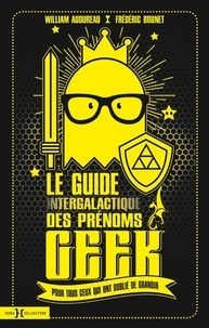 William Audureau et Frédéric Brunet - Le guide intergalactique des prénoms geek.