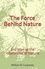 The Force Behind Nature. and Man as the Interpreter of Nature