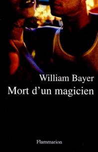 William Bayer - Mort D'Un Magicien.