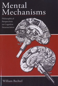 William Bechtel - Mental Mechanisms - Philosophical Perspectives on Cognitive Neuroscience.