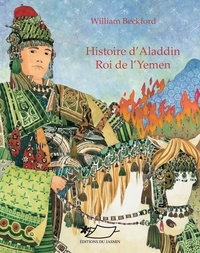 William Beckford - Histoire d'Aladdin roi de l'Yemen.
