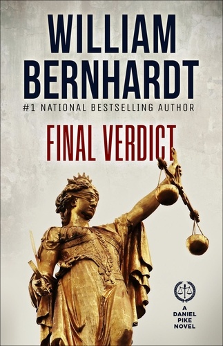  WILLIAM BERNHARDT - Final Verdict - Daniel Pike Legal Thriller Series, #6.