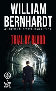  WILLIAM BERNHARDT - Trial by Blood - Daniel Pike Legal Thriller Series, #3.