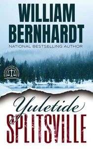  WILLIAM BERNHARDT - Yuletide Splitsville - Splitsville Legal Thriller Series.