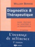William Berrebi - Diagnostics et Thérapeutique - Guide pratique du symptôme à la prescription.
