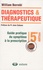 Diagnostics & Thérapeutique. Guide pratique du symptôme à la prescription 5e édition
