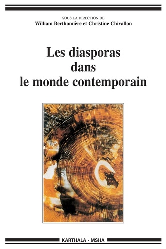 William Berthomière et Christine Chivallon - Les diasporas dans le monde contemporain - Un état des lieux.