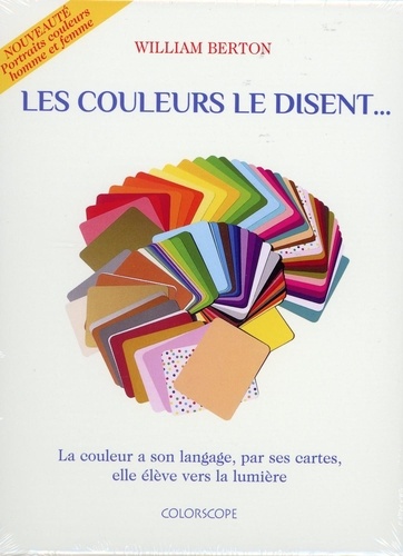 William Berton - Les couleurs le disent... - La couleur a son langage, par ses cartes, elle élève vers la lumière.
