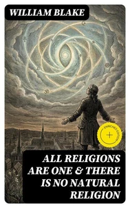 All Religions Are One &amp; There Is No Natural Religion