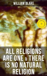 ALL RELIGIONS ARE ONE &amp; THERE IS NO NATURAL RELIGION