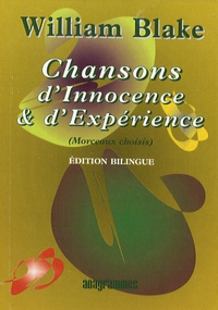 William Blake - Chansons d'Innocence et d'Expérience - Edition bilingue français-anglais.