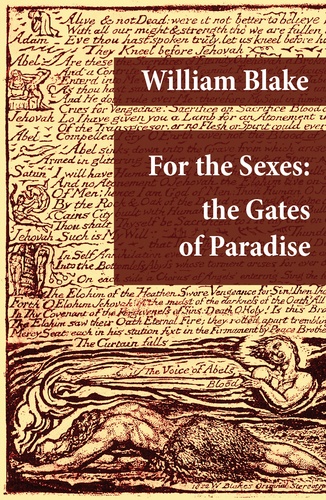 William Blake - For the Sexes: the Gates of Paradise (Illuminated Manuscript with the Original Illustrations of William Blake).