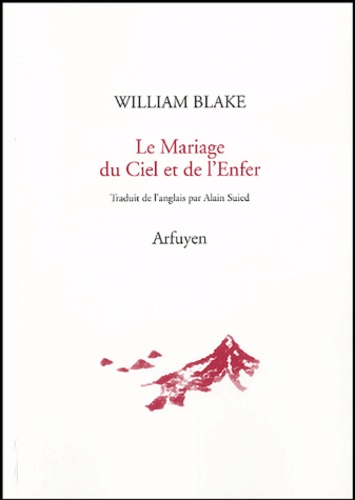 William Blake - Le Mariage du Ciel et de l'Enfer précédé de Le Livre de Thel et suivi de L'Evangile Eternel.
