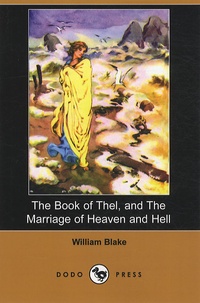William Blake - The book of thel, and the marriage of heaven and hell.