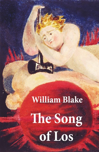 William Blake - The Song of Los (Illuminated Manuscript with the Original Illustrations of William Blake).