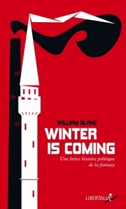 William Blanc - Winter is coming - Une brève histoire politique de la fantasy.