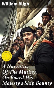 A Narrative Of The Mutiny, On Board His Majesty's Ship Bounty