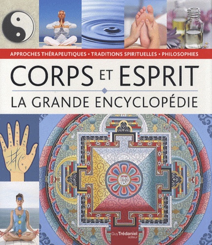 William Bloom et Judy Hall - La grande encyclopédie Corps Esprit - Philosophies, approches thérapeutiques et traditions spirituelles.