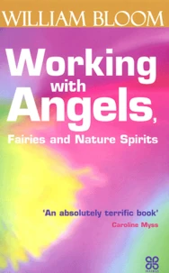 Working With Angels, Fairies And Nature Spirits