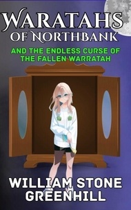 Téléchargements ebook gratuits pour ipad Waratahs of North Bank and the Endless Curse of the Fallen Waratah - Waratah's of North Bank, #5 (French Edition)