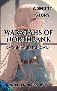  William Bluestone et  The storyteller - Waratahs of North Bank; Cosmic Waratah Gwen - Waratah's of North Bank.