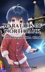  William Bluestone - Waratahs of North Bank; Extra Timmy Extra Chaos - Waratah's of North Bank, #2.