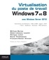 William Bories et Abderrahmane Laachir - Virtualisation du poste de travail Windows 7 et 8  avec Windows server 2012 - Contraintes d'architecture, VDI et RDS, App-V, UE-V, Citrix, AppSense, Norskale, RES Software.