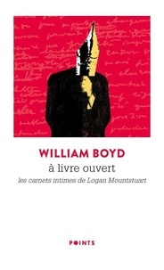 William Boyd - A livre ouvert - Les carnets intimes de Logan Mountsuart.