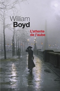 William Boyd - L'attente de l'aube.