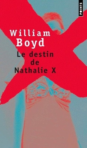 William Boyd - Le destin de Nathalie X.