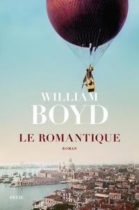 William Boyd - Le Romantique - Ou la vraie vie de Casher Greville Ross.