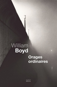 William Boyd - Orages ordinaires.